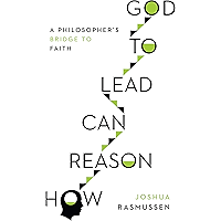 How Reason Can Lead to God: A Philosopher's Bridge to Faith book cover