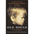 Old Souls: Compelling Evidence from Children Who Remember Past Lives