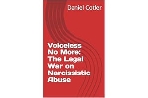 Voiceless No More: The Legal War on Narcissistic Abuse (Narcissistic Psychological Warfare: The Voiceless Justice Series)