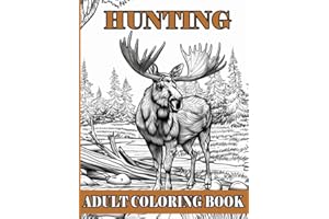 Hunting Adult Coloring Book: Outdoor Adventures and Wildlife for Men: Deer, Elk, Moose, Duck, Bear, Turkey and More: Great Gift for Young Hunters, Nature Lovers, Adults, Teens and Boys