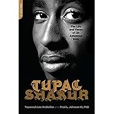 Tupac Shakur: The Life and Times of an American Icon