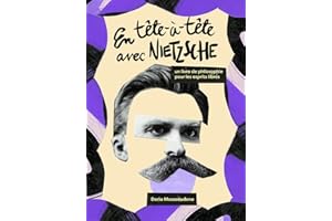 En tête-à-tête avec Nietzsche: Un livre de philosophie pour les esprits libres (French Edition)