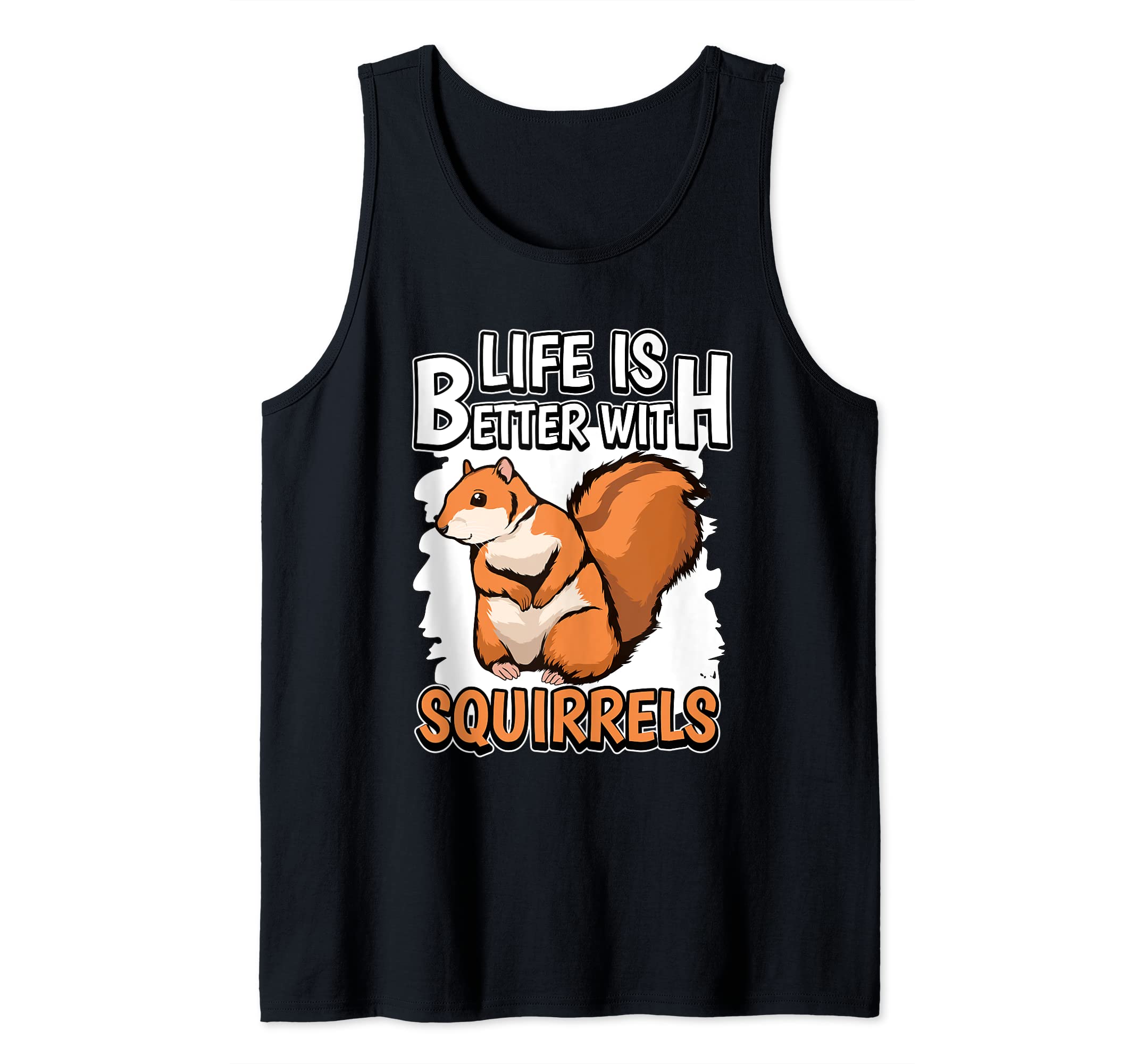 Squirrel Quote Life Is Better With Squirrels Tank Top