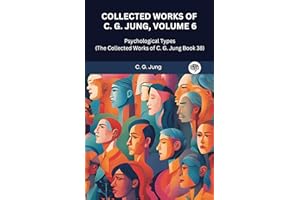 Collected Works of C. G. Jung, Volume 6: Psychological Types (The Collected Works of C. G. Jung Book 38)