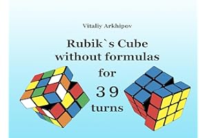 Rubik`s cube without formulas for 39 turns (Solving twisty puzzles with no formulas Book 2)