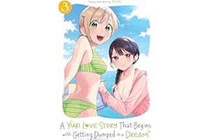 A Yuri Love Story That Begins with Getting Dumped in a Dream Vol. 3
