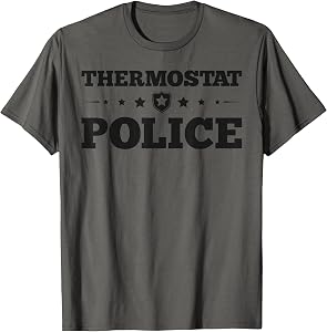 Thermostat Police Fun Dad Gifts Fathers Day T-Shirt