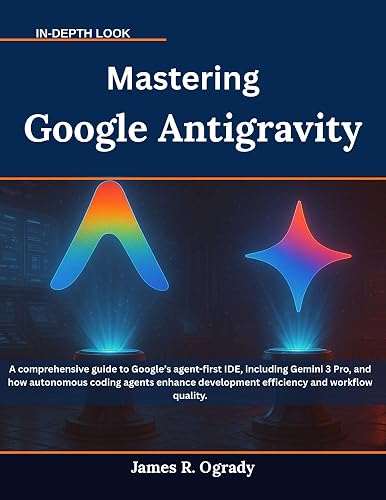 Mastering Google Antigravity: A comprehensive guide to Google’s agent ...