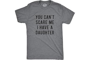 CRAZY DOG T-SHIRTS Mens You Cant Scare Me I Have A Daughter or Boys T Shirts Funny Dad Squared Tees Sarcastic Shirt for Dad