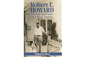 Robert E. Howard: The Life and Times of a Texas Author