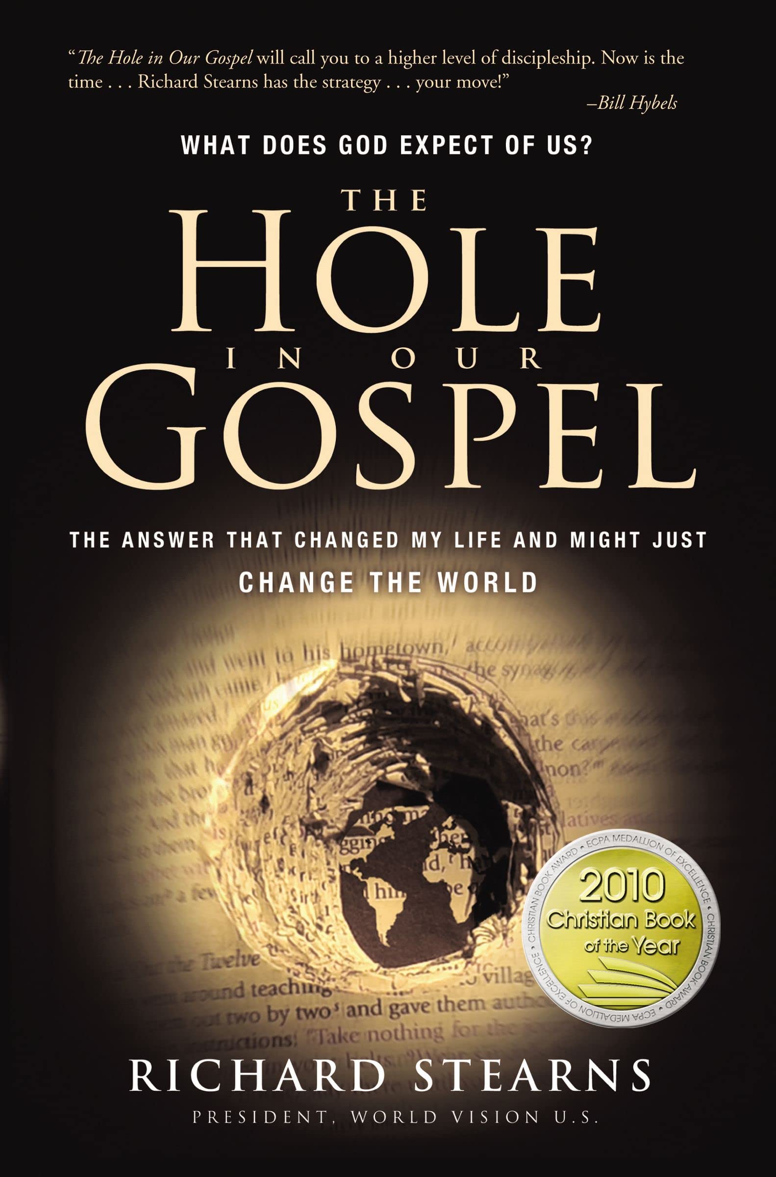 The Hole In Our Gospel: What Does God Expect Of Us? The Answer That Changed  My Life And Might Just Change The World: Stearns, Richard: 8601200396379:  Amazon.com: Books