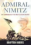 Admiral Nimitz: The Commander of the Pacific Ocean Theater