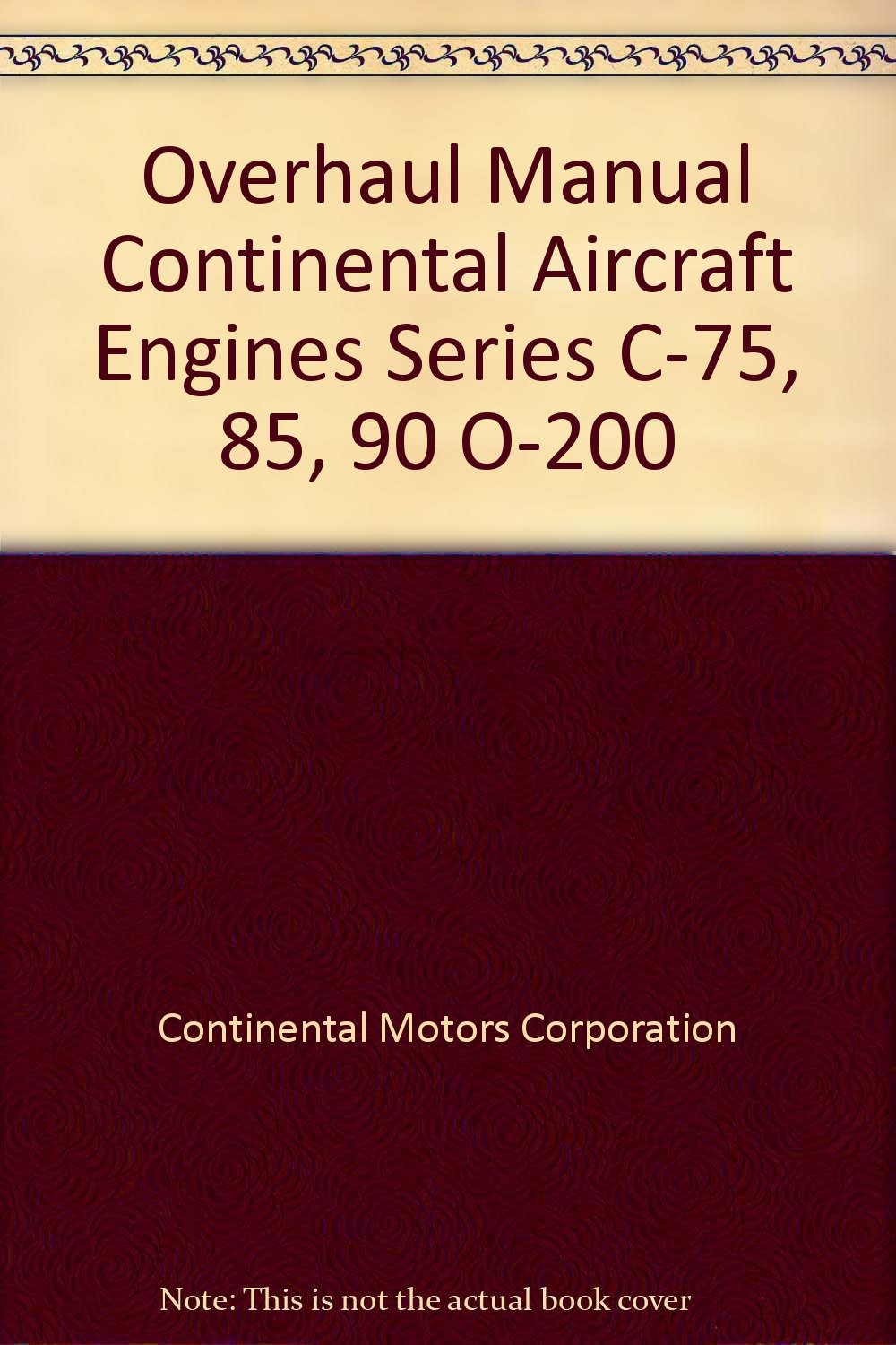 Overhaul Manual Continental Aircraft Engines Series C-75, 85, 90 O-200  Paperback – 1967