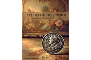 The First Book About Antiques, Everything a Beginner Needs to Know
