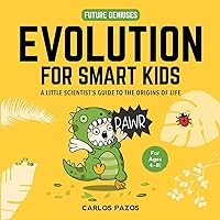 Evolution for Smart Kids: A Little Scientist's Guide to the Origins of Life (2) (Future Geniuses)