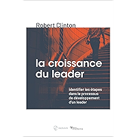 La croissance du leader (The making of a leader – Second edition): Identifier les étapes dans le processus de… book cover La croissance du leader (The making of a leader – Second edition): Identifier les étapes dans le processus de… book cover