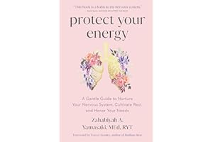 Protect Your Energy: A Gentle Guide to Nurture Your Nervous System, Cultivate Rest, and Honor Your Needs