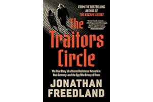 The Traitors Circle: The Rebels Against the Nazis―and the Spy Who Betrayed Them