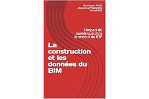 La construction et les données du BIM: L’impact du numérique dans le secteur du BTP (BIM et données t. 1) (French Edition)