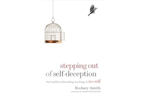 Stepping Out of Self-Deception: The Buddha's Liberating Teaching of No-Self
