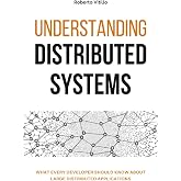 Understanding Distributed Systems: What every developer should know about large distributed applications