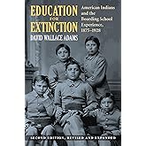 Education for Extinction: American Indians and the Boarding School Experience, 1875–1928