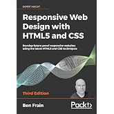 Responsive Web Design with HTML5 and CSS: Develop future-proof responsive websites using the latest HTML5 and CSS techniques