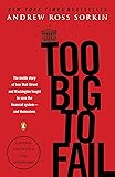 Too Big to Fail: The Inside Story of How Wall Street and Washington Fought to Save the Financial System--and Themselves