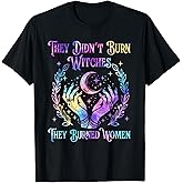 They Didn't Burn Witches They Burned Women Halloween Tie Dye T-Shirt