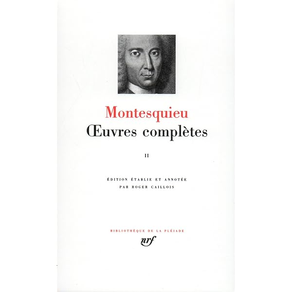Montesquieu : Oeuvres Complètes, Tome I: Montesquieu, Caillois