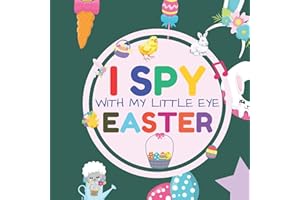 I Spy With My Little Eye Easter: Interactive Guessing Game Picture Book for 2-5 Year Old | Fun Activity Picture Book For Kids | Easter Gifts For Boys Girls