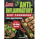 Anti-Inflammatory Diet Cookbook for Beginners: The complete Guide with 300+ Tasty, Healthy and Easy Recipes to Reduce Inflammation and Restore your Body
