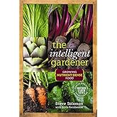 The Intelligent Gardener: Growing Nutrient-Dense Food