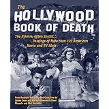 The Hollywood Book of Death: The Bizarre, Often Sordid, Passings of More than 125 American Movie and TV Idols