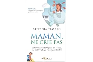 Maman, ne crie pas: Restez équilibré face au stress, la colère et les émotions fortes. (En tant que parent, ce n'est pas faci