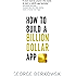 How to Build a Billion Dollar App: Discover the Secrets of the Most Successful Entrepreneurs of Our Time