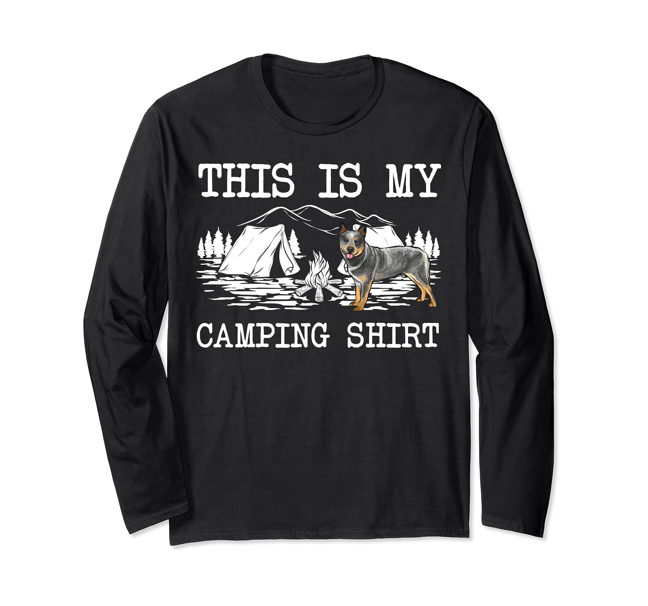 Campfire Australian Cattle Dog Dog This Is My Camping Long Sleeve T-Shirt
