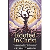 Rooted in Christ: Breaking Free from Impostor Syndrome and Walking Boldly in Your Purpose