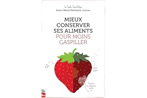 Mieux conserver ses aliments pour moins gaspiller (French Edition)