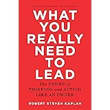What You Really Need to Lead: The Power of Thinking and Acting Like an Owner