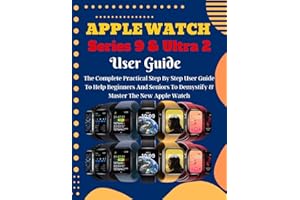 APPLE WATCH SERIES 9 & ULTRA 2 USER GUIDE: Setup & Master the Apple Watch Series 9 and Ultra 2. Explore All The Funtionalities. For Both Beginners & Seniors
