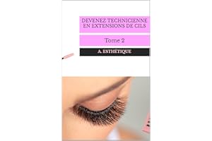Devenez Technicienne en Extensions de Cils: Tome 2 (Formation en extensions de cils professionnelles) (French Edition)