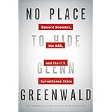 No Place to Hide: Edward Snowden, the NSA, and the U.S. Surveillance State
