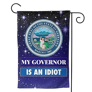 My Governor Is An Idiot Nebraska Garden Flag 12