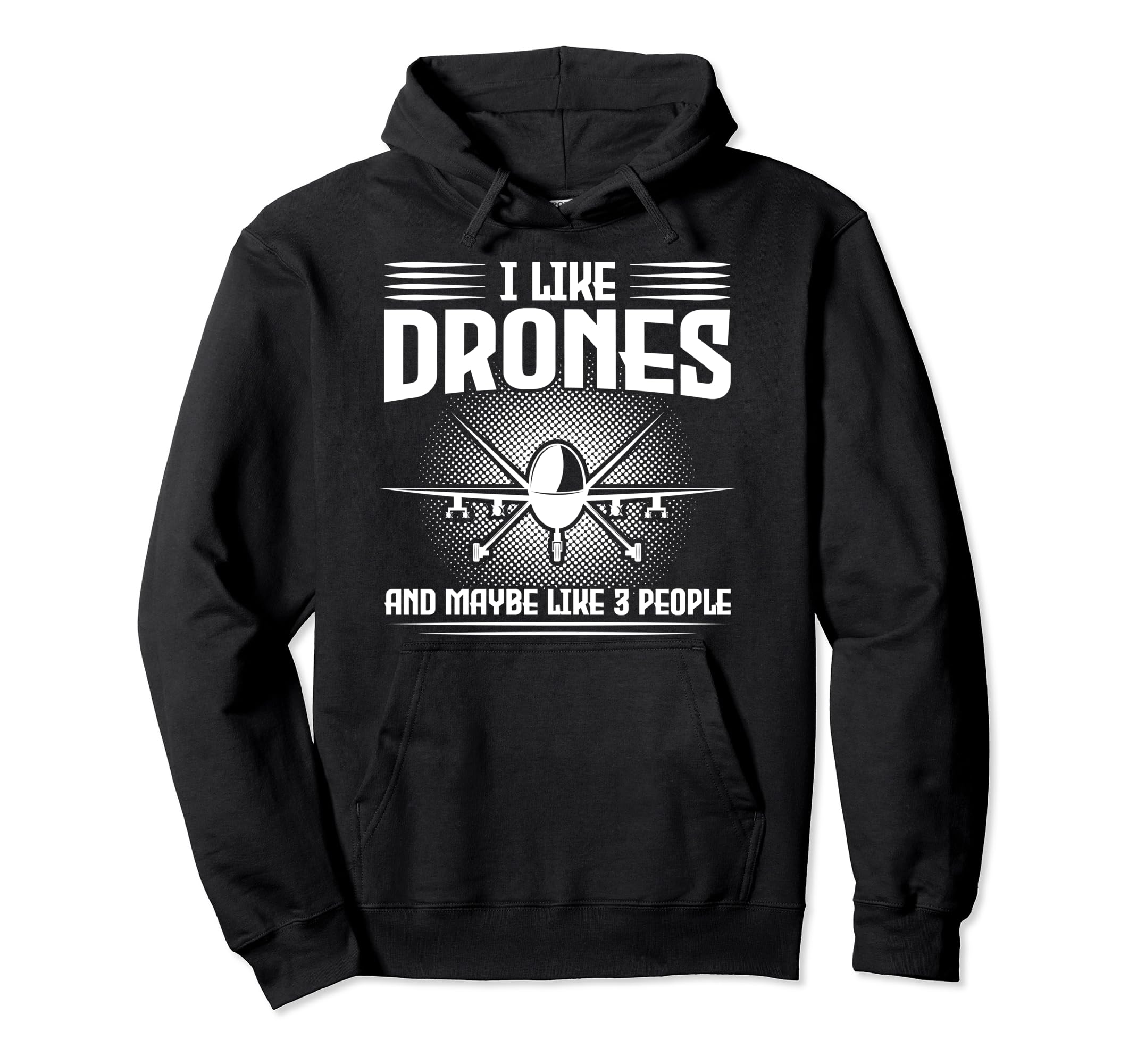 I like drones and maybe like 3 people drone Pullover Hoodie