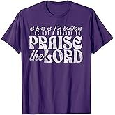 As Long As I'm Breathing I've Got a Reason to Praise T-Shirt
