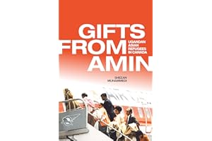 Gifts from Amin: Ugandan Asian Refugees in Canada (Volume 18)