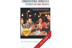 Conversational French With Extended Cultural Insights Intermediate Level: Four easy steps to fast track your learning, with real-life dialogues and fun trivia questions - Volume 1 - At the restaurant