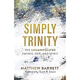 Simply Trinity: The Unmanipulated Father, Son, and Spirit