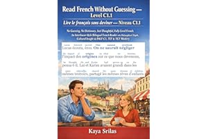 Read French Without Guessing — Level C1.1 / Lire le français sans deviner — Niveau C1.1: No Guessing. No Dictionary. Just Ful